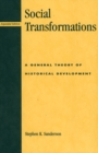 Social Transformations : A General Theory of Historical Development - Book