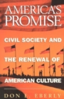 America's Promise : Civil Society and the Renewal of American Culture - Book
