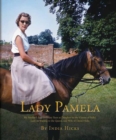 Lady Pamela : My Mother's Extraordinary Years as Daughter to the Viceroy of India, Lady-in-Waiting to the Queen, and Wife of David Hicks - Book