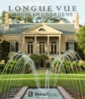 Longue Vue House and Gardens : The Architecture, Interiors, and Gardens of New Orleans' Most Celebrated Estate - Book