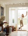 India Hicks : A Slice of England The Story of Four Houses - Book