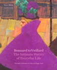 Bonnard to Vuillard, The Intimate Poetry of Everyday Life : The Nabi Collection of Vicki and Roger Sant - Book