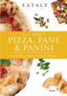 Eataly: All About Pizza, Pane & Panini : Regional Pizza, Bread & Sandwich Traditions - Book