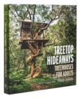 Treetop Hideaways : Treehouses for Adults - Book