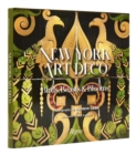 New York Art Deco : Birds, Beasts, and Blooms - Book