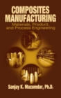 Composites Manufacturing : Materials, Product, and Process Engineering - Book