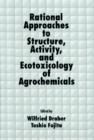 Rational Approaches to Structure, Activity, and Ecotoxicology of Agrochemicals - Book