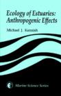 Ecology of Estuaries : Anthropogenic Effects - Book