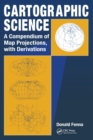 Cartographic Science : A Compendium of Map Projections, with Derivations - Book