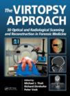 The Virtopsy Approach : 3D Optical and Radiological Scanning and Reconstruction in Forensic Medicine - Book