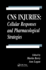 CNS Injuries : Cellular Responses and Pharmacological Strategies - Book