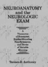 Neuroanatomy and the Neurologic Exam : A Thesaurus of Synonyms, Similar-Sounding Non-Synonyms, and Terms of Variable Meaning - Book