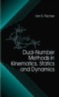 Dual-Number Methods in Kinematics, Statics and Dynamics - Book