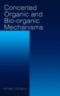 Concerted Organic and Bio-Organic Mechanisms - Book