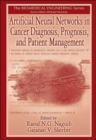 Artificial Neural Networks in Cancer Diagnosis, Prognosis, and Patient Management - Book