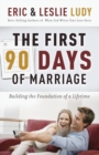 The First 90 Days of Marriage : Building the Foundations of a Lifetime - Book
