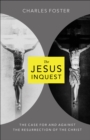 The Jesus Inquest : The Case For and Against the Resurrection of the Christ - eBook
