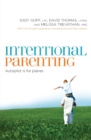 Intentional Parenting : Autopilot Is for Planes - Book