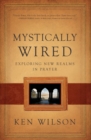 Mystically Wired : Exploring New Realms In Prayer - Book