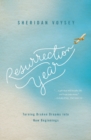 Resurrection Year : Turning Broken Dreams Into New Beginnings - Book