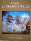 Royal Tunbridge Wells : A Pictorial History - Book