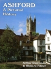 Ashford : A Pictorial History - Book