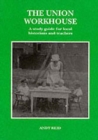 The Union Workhouse : A Study Guide for Teachers and Local Historians - Book