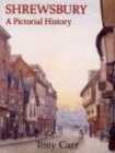 Shrewsbury A Pictorial History - Book