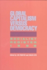 Socialist Register : Global Capitalism Versus Democracy - Book