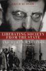 Liberating Society from the State : And Other Writings, a Political Reader - Book