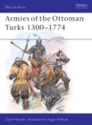 Armies of the Ottoman Turks 1300-1774 - Book