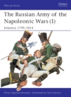 The Russian Army of the Napoleonic Wars : Infantry, 1798-1814 No.1 - Book