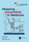Mapping Uncertainty in Medicine : What to Do When You Don't Know What to Do? - Book