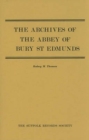 The Archives of the Abbey of Bury St Edmunds - Book