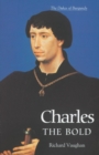 Charles the Bold : The Last Valois Duke of Burgundy - Book