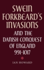 Swein Forkbeard's Invasions and the Danish Conquest of England, 991-1017 - Book