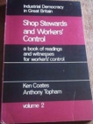 Industrial Democracy in Great Britain : Shop Stewards and Workers' Control v. 2 - Book