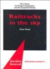 Railtracks in the Sky : 'New' Labour, Air Transport Deregulation and the Competitive Market - Book