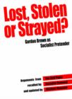 Lost, Stolen or Strayed : Gordon Brown as Socialist Pretender - Book