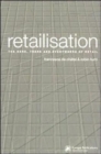 Retailisation : The Here, There and Everywhere of Retail - Book