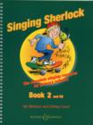 Singing Sherlock : The Complete Singing Resource for Primary Schools : Book 2 - Book
