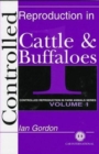 Controlled Reproduction in Farm Animals Series, Volume 1 : Controlled Reproduction in Cattle and Buffaloes - Book