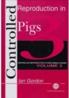 Controlled Reproduction in Farm Animals Series, Volume 3 : Controlled Reproduction in Pigs - Book