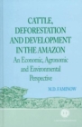 Cattle, Deforestation and Development in the Amazon : An Economic, Agronomic and Environmental Perspective - Book