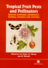 Tropical Fruit Pests and Pollinators : Biology, Economic Importance, Natural Enemies and Control - Book