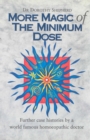 More Magic Of The Minimum Dose : Further case histories by a world famous homoeopathic doctor - Book