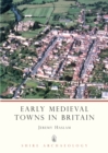 Early Medieval Towns in Britain : C 700 to 1140 - Book
