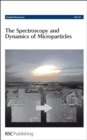 The Spectroscopy and Dynamics of Microparticles : Faraday Discussions No 137 - Book