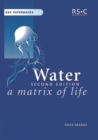 Water : A Matrix of Life - Book