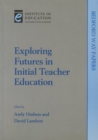 Exploring Futures in Initial Teacher Education - Book